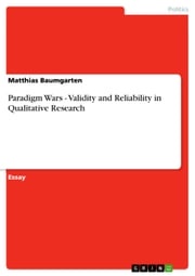 Paradigm Wars - Validity and Reliability in Qualitative Research Matthias Baumgarten