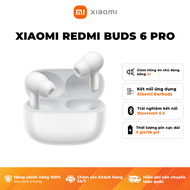 Tai Nghe Bluetooth Xiaomi Redmi Buds 6 Pro - Phiên Bản Quốc tế Bảo Hành 6 Tháng