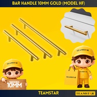 TEAMSTAR Bar Handle Gold 10mm (Model HF Series) <TSE02>