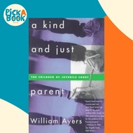 A Kind And Just Parent by William Ayers (US edition, paperback)