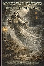 My Spooky Thoughts My Mysterious Ideas: Warrior Realms Spectral Journal – Edition Four, 6 x 9 Paperb