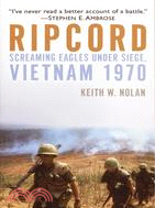 Ripcord ─ Screaming Eagles Under Siege, Vietnam 1970