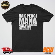BAJU PREMIUM VIRAL NAK PERGI MANA DUDUK AJER DI RUMAH C0VID TSHIRT HIGH QUALITY COTTON UNISEX MEN WO