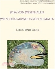 5923.Wisa von Westphalen Wie schön müsste es sein zu malen: Leben und Werk