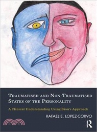 22031.Traumatised and Non-Traumatised States of the Personality ─ A Clinical Understanding Using Bion's Approach