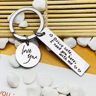 Drive Safe I need you here with me drive safe stainless steel keychain
