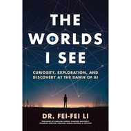 【Ready Stock】The Worlds I See: Curiosity, Exploration, and Discovery at the Dawn of AI《Fei-Fei Li》Bi