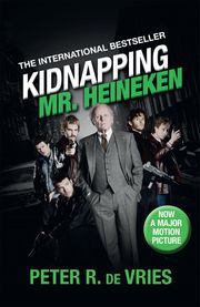 Kidnapping Mr. Heineken Peter R de Vries