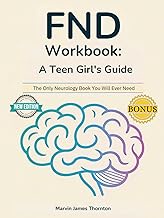 FND Workbook: A Teen Girl's Guide: The Only Neurology Book You Will Ever Need