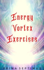 Energy Vortex Exercises Prima Septimus