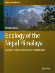 Geology of the Nepal Himalaya Megh Raj Dhital