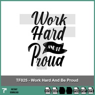TF025 - Work Hard And be proud Svg, motivational phrase t-shirt design svg, inspirational saying des