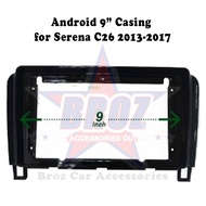 9 inches Car Android  Player Casing Serena C26 2013 - 2017