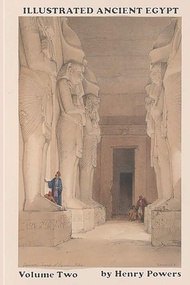 Illustrated Ancient Egypt Volume Two: An Artist's Drawings of Egypt's Monuments and Ruins -18th & 19