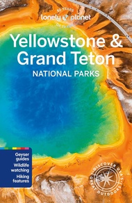 Lonely Planet: Yellowstone u0026 Grand Teton National Parks (7 Ed.)