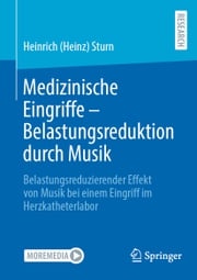 Medizinische Eingriffe – Belastungsreduktion durch Musik Heinrich (Heinz) Sturn
