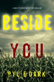 Beside You (A Hailey Rock FBI Suspense Thriller—Book 2) Rylie Dark