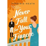 Never Fall for Your Fiancee by Virginia Heath
