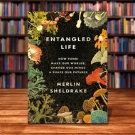 Entangled Life: How Fungi Make Our Worlds Change Our Minds & Shape Our Futures