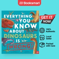 [Local Stock] Everything You Know About Dinosaurs Is Wrong! - Everything You Know Ab | 9781839941771