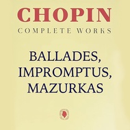 Chopin Ballades, Impromptus and Mazurkas Music Sheet | Music Score | Complete Score [PDF]