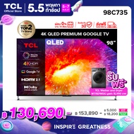 TCL ทีวี 98 นิ้ว PREMIUM 4K QLED Smart TV รุ่น 98C735 - ระบบปฏิบัติการ Google/ Netflix &amp; Youtube &amp; MEMC 120HZ- WiFi, Handfree [ผ่อน 0% นาน 10 เดือน]