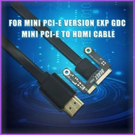 C Mini PCI-E to HDMI-compatible Cable Adapter for Mini Pci-e Version EXP GDC Graphics Card Adapter f