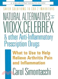 Natural Alternatives To Vioxx, Celebrex & Other Anti-inflammatory Prescription Drugs