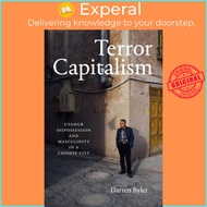 Terror Capitalism - Uyghur Dispossession and Masculinity in a City by Darren Byler (US edition, pape