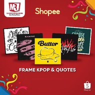 FRAME KPOP BTS BLACKPINK TWICE GDRAGON G-IDLE GOT7 ITZY SEVENTEEN STRAY KIDZ TXT TRASURE