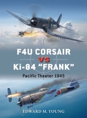 F4U Corsair vs Ki-84 “Frank” Edward M. Young