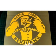 ABANG PERGI BERJUANG,ABANG SETIA,STICKER POPEYE,STICKER CERMIN,STICKER KERETA.STICKER LORI.JANDA