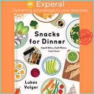 Snacks for Dinner - Small Bites, Full Plates, Can't Lose by Lukas Volger (US edition, hardcover)