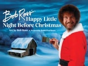 Bob Ross' Happy Little Night Before Christmas Robb Pearlman