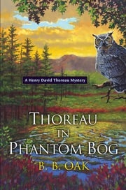 Thoreau in Phantom Bog B. B. Oak