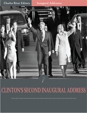 Inaugural Addresses: President Bill Clintons Second Inaugural Address (Illustrated) Bill Clinton