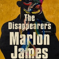 The Disappearers by Marlon James