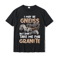 Geologist Gift Funny Geology Rock Science Earth Gneiss Pun T-Shirt Design Cotton Male Tops T Shirt G
