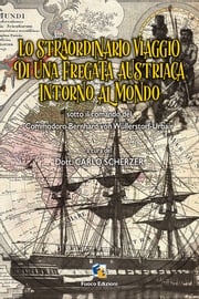 Lo straordinario viaggio della nave Novara intorno al Mondo Carlo Scherzer