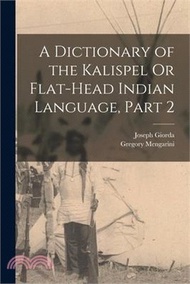 A Dictionary of the Kalispel Or Flat-Head Indian Language, Part 2