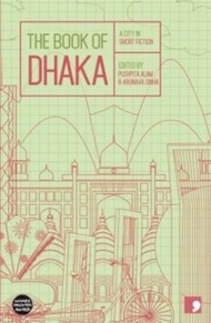 The Book of Dhaka : A City in Short Fiction by Anwara Syed Haq (UK edition, paperback)