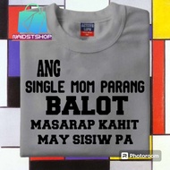 ANG SINGLE MOM AY PARANG BALOT TSHIRT MINIMALIST PRINT 100%COTTON FABRIC