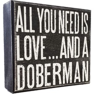 All You Need is Love and a Doberman Wooden Stand Up Box Sign Doberman Gift Series Doberman Mom and O
