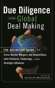 Due Diligence for Global Deal Making : The Definitive Guide to Cross-Bor by Arthur H. Rosenbloom (US
