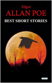 Best Short Stories - Edgar Allan Poe Edgar Allan Poe