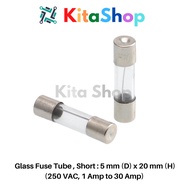 Glass Fuse Tube , Short : 5 mm (D) x 20 mm (H) (250 VAC, 1 Amp to 30 Amp)