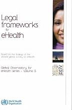 Legal Frameworks for Ehealth: Based on the Findings of the Second Global Survey on Ehealth: No. 5
