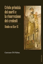 Cristo primizia dei morti e la risurrezione dei credenti Gaetano Di Palma