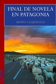 Final de novela en Patagonia Mempo Giardinelli