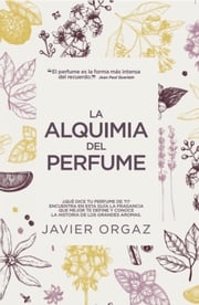 La alquimia del perfume Javier Orgaz